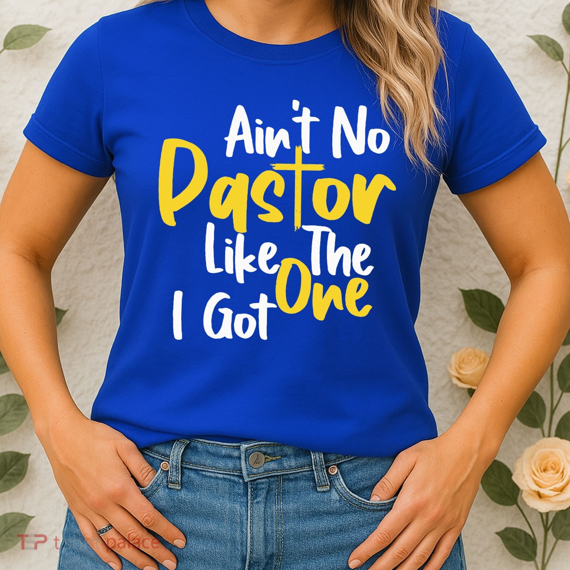 AinT No Pastor Like The One I Got Women's T-Shirt