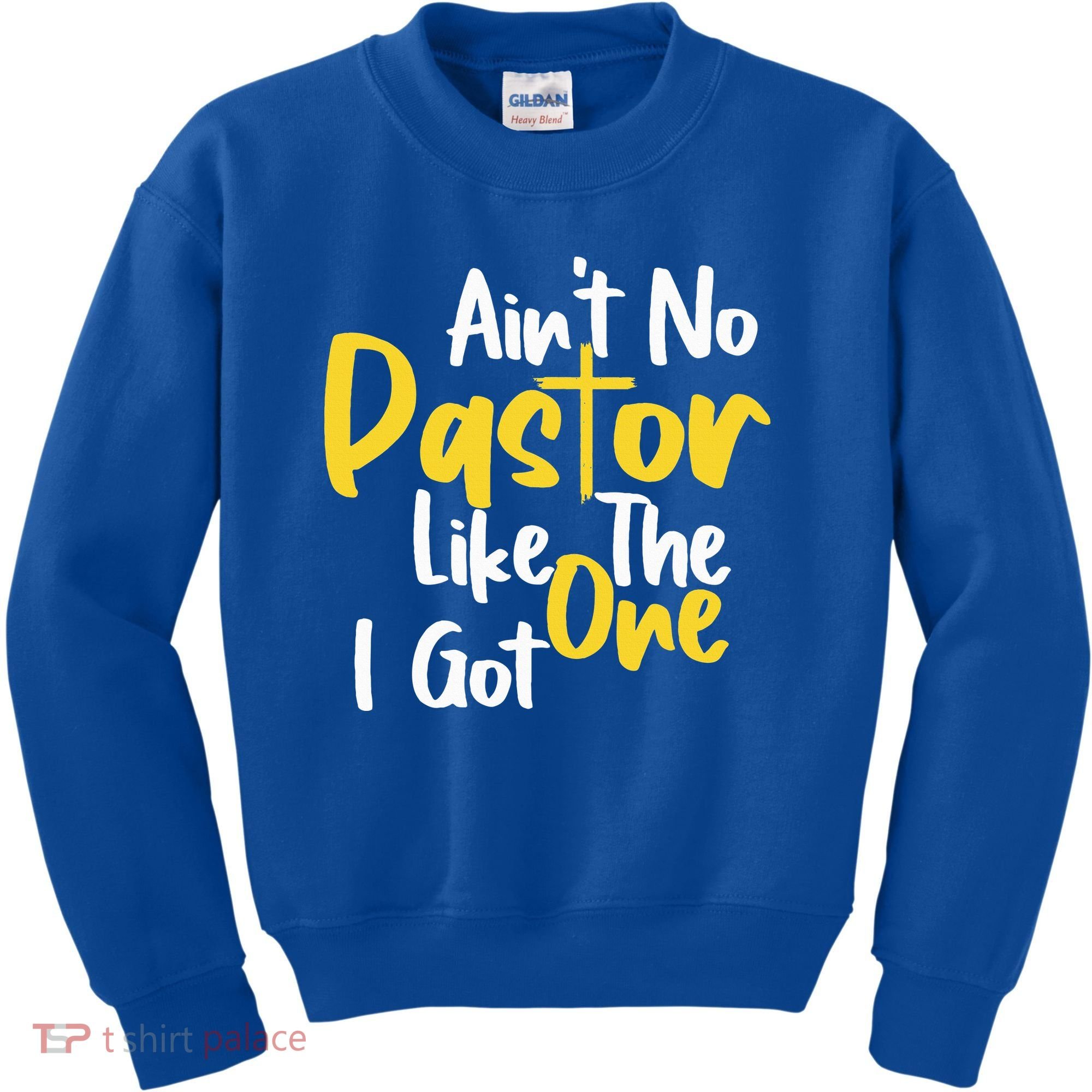 AinT No Pastor Like The One I Got Kids Sweatshirt