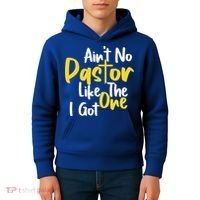 AinT No Pastor Like The One I Got Kids Hoodie thumb 4