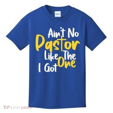 AinT No Pastor Like The One I Got Kids T-Shirt