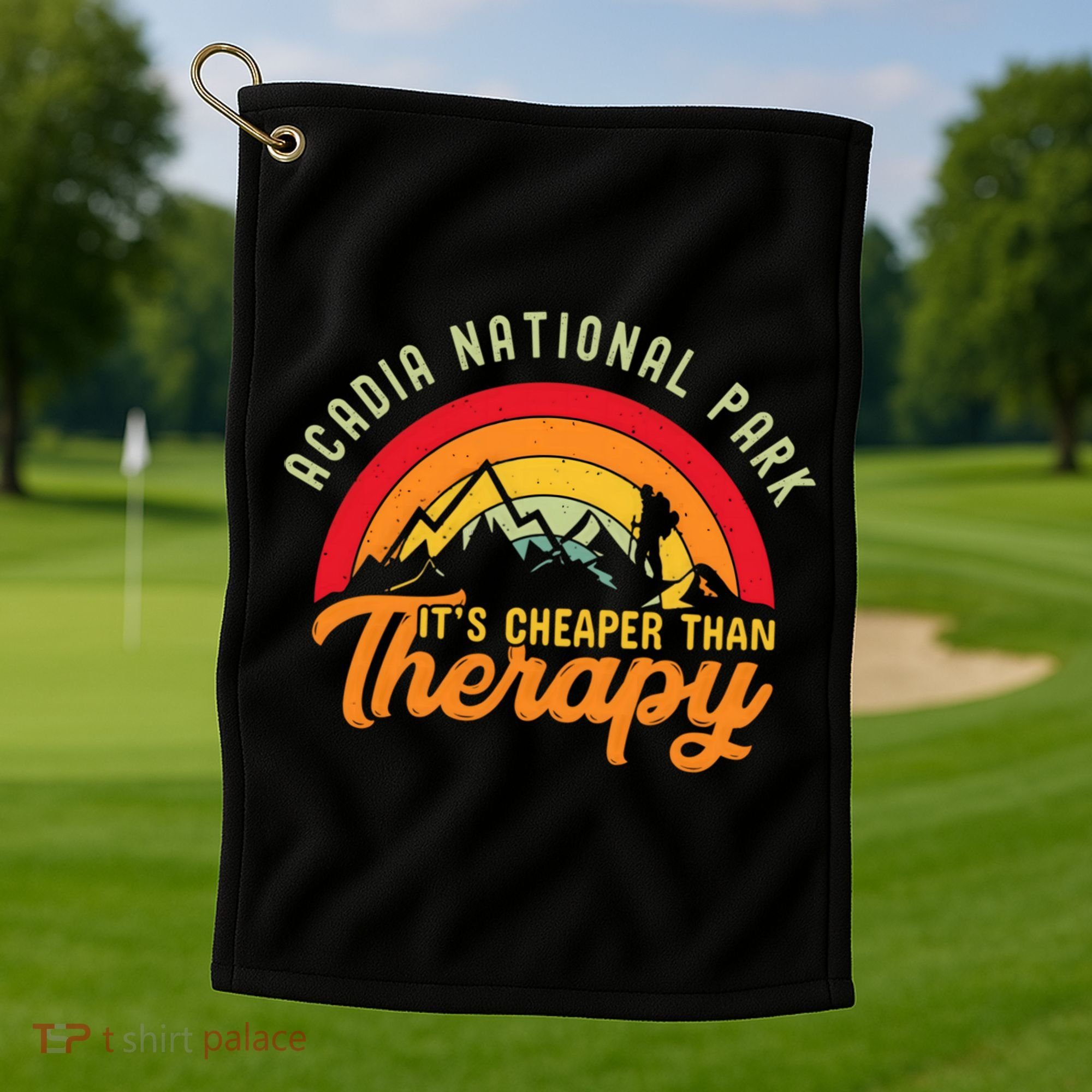 Acadia National Park Funny Quote And Gift Golf Towel