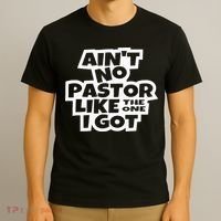 Ain't No Pastor Like The One I Got Christian Catholic Love T-Shirt thumb 3