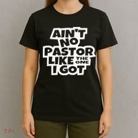 Ain't No Pastor Like The One I Got Christian Catholic Love T-Shirt thumb 4