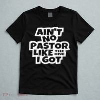 Ain't No Pastor Like The One I Got Christian Catholic Love T-Shirt thumb 5