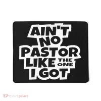 Ain't No Pastor Like The One I Got Christian Catholic Love Mousepad thumb 0