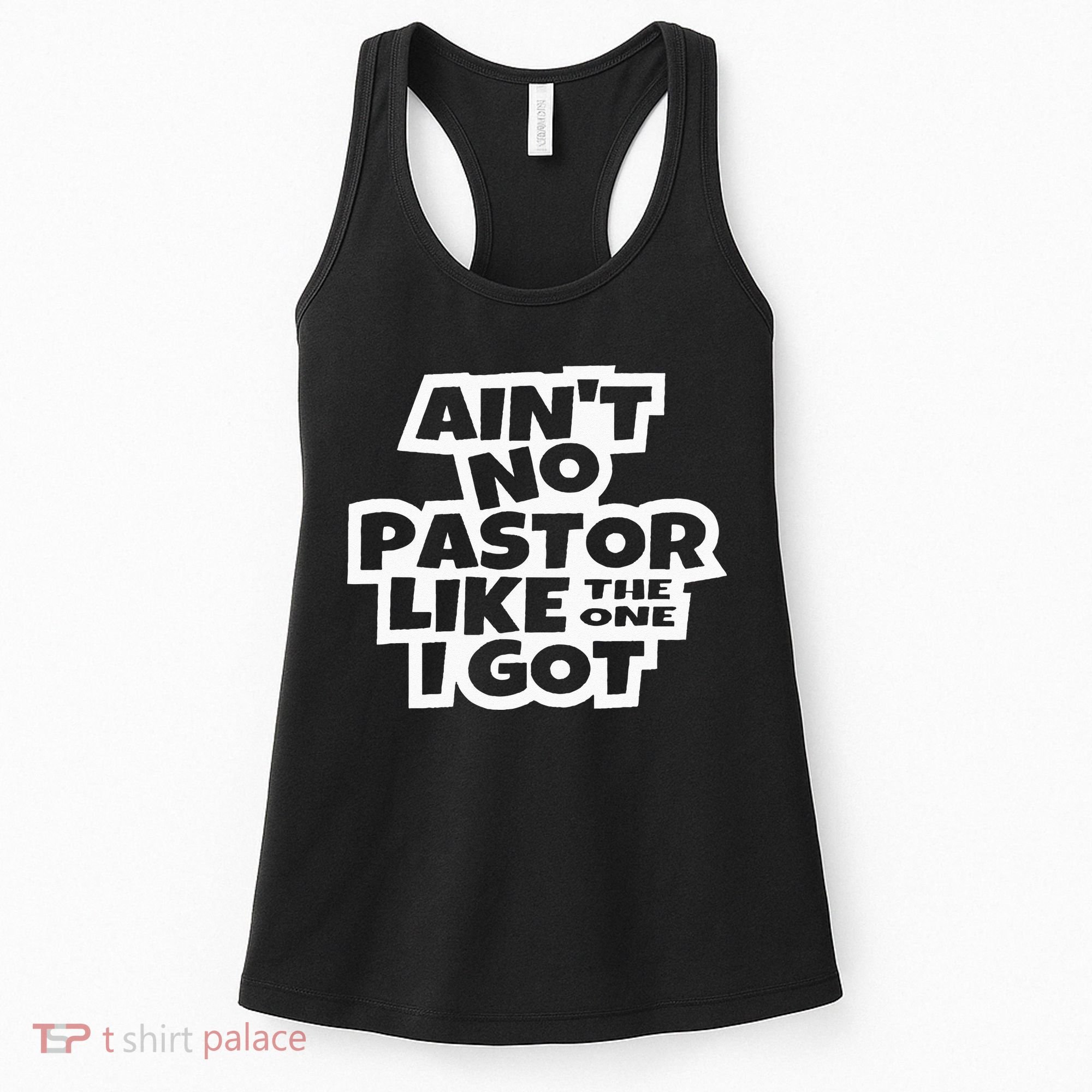 Ain't No Pastor Like The One I Got Christian Catholic Love Women's Tank Top