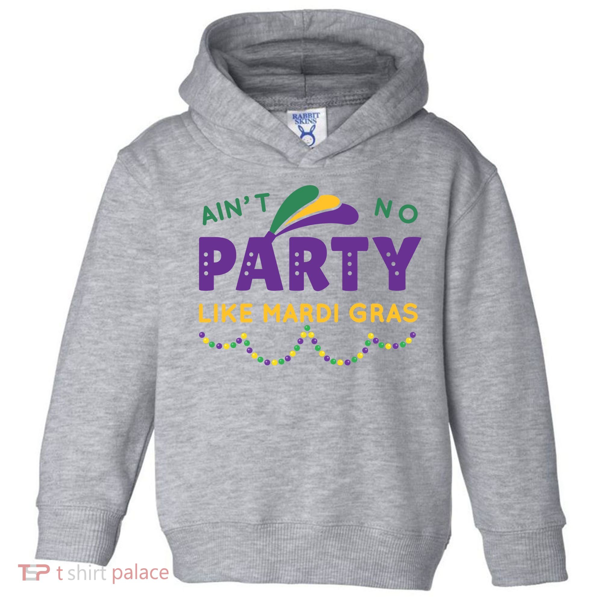 Ain't No Party Like Mardi Gras Beads Celebration Toddler Hoodie