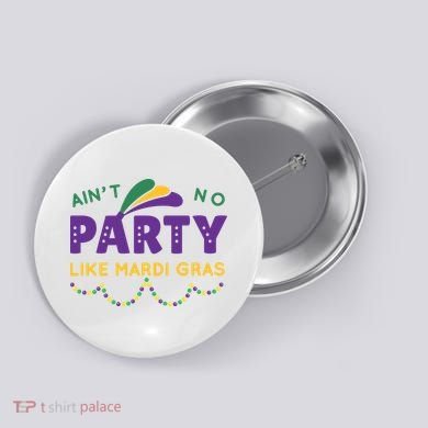 Ain't No Party Like Mardi Gras Beads Celebration Button