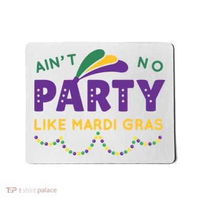 Ain't No Party Like Mardi Gras Beads Celebration Mousepad