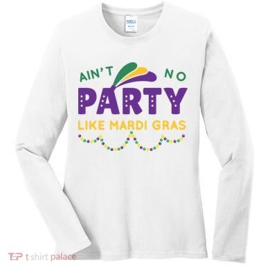 Ain't No Party Like Mardi Gras Beads Celebration Women's Long Sleeve Shirt