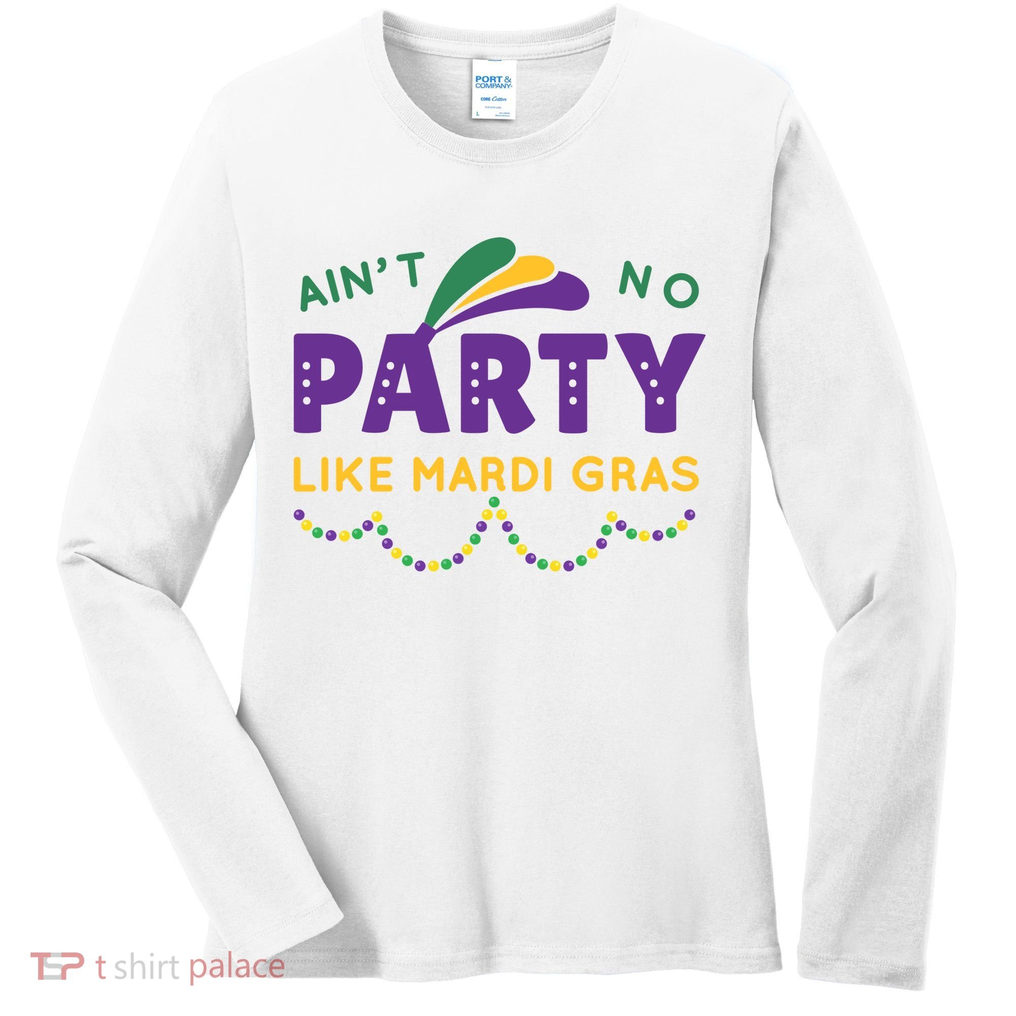 Ain't No Party Like Mardi Gras Beads Celebration Women's Long Sleeve Shirt