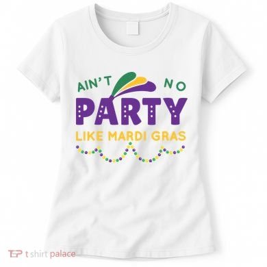 Ain't No Party Like Mardi Gras Beads Celebration Women's T-Shirt