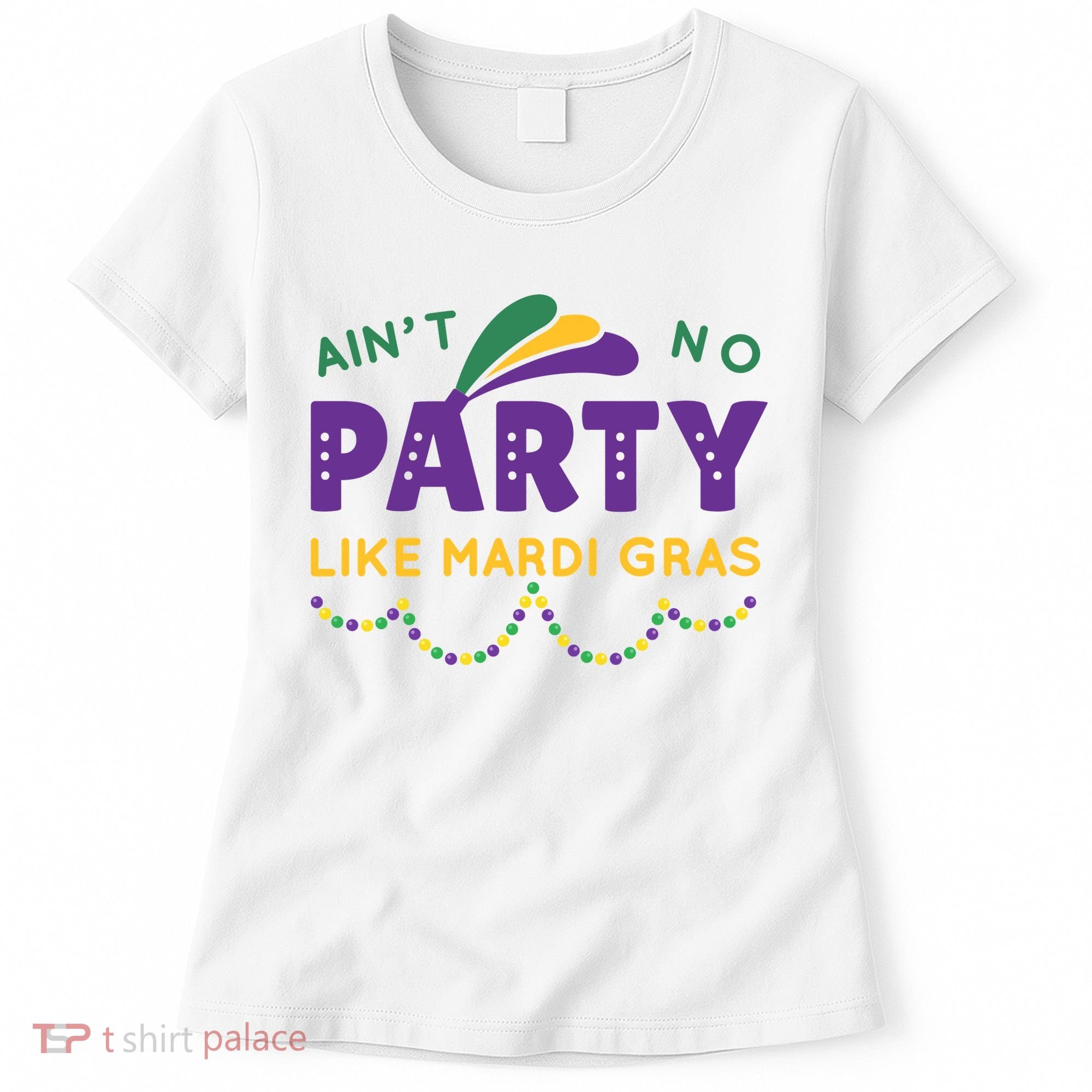 Ain't No Party Like Mardi Gras Beads Celebration Women's T-Shirt