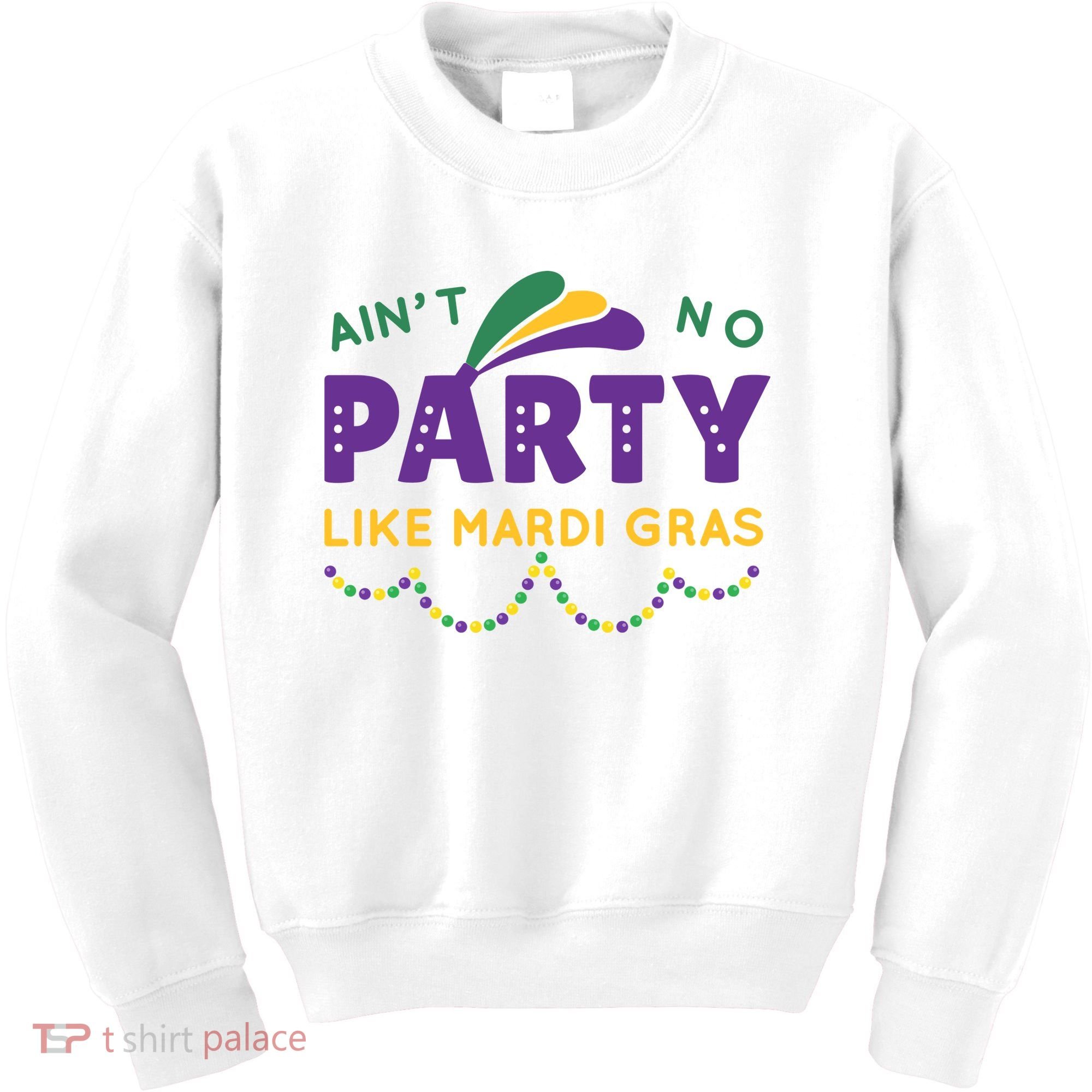 Ain't No Party Like Mardi Gras Beads Celebration Kids Sweatshirt