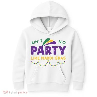 Ain't No Party Like Mardi Gras Beads Celebration Kids Hoodie