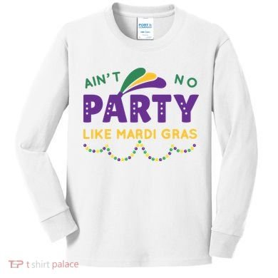 Ain't No Party Like Mardi Gras Beads Celebration Kids Long Sleeve Shirt