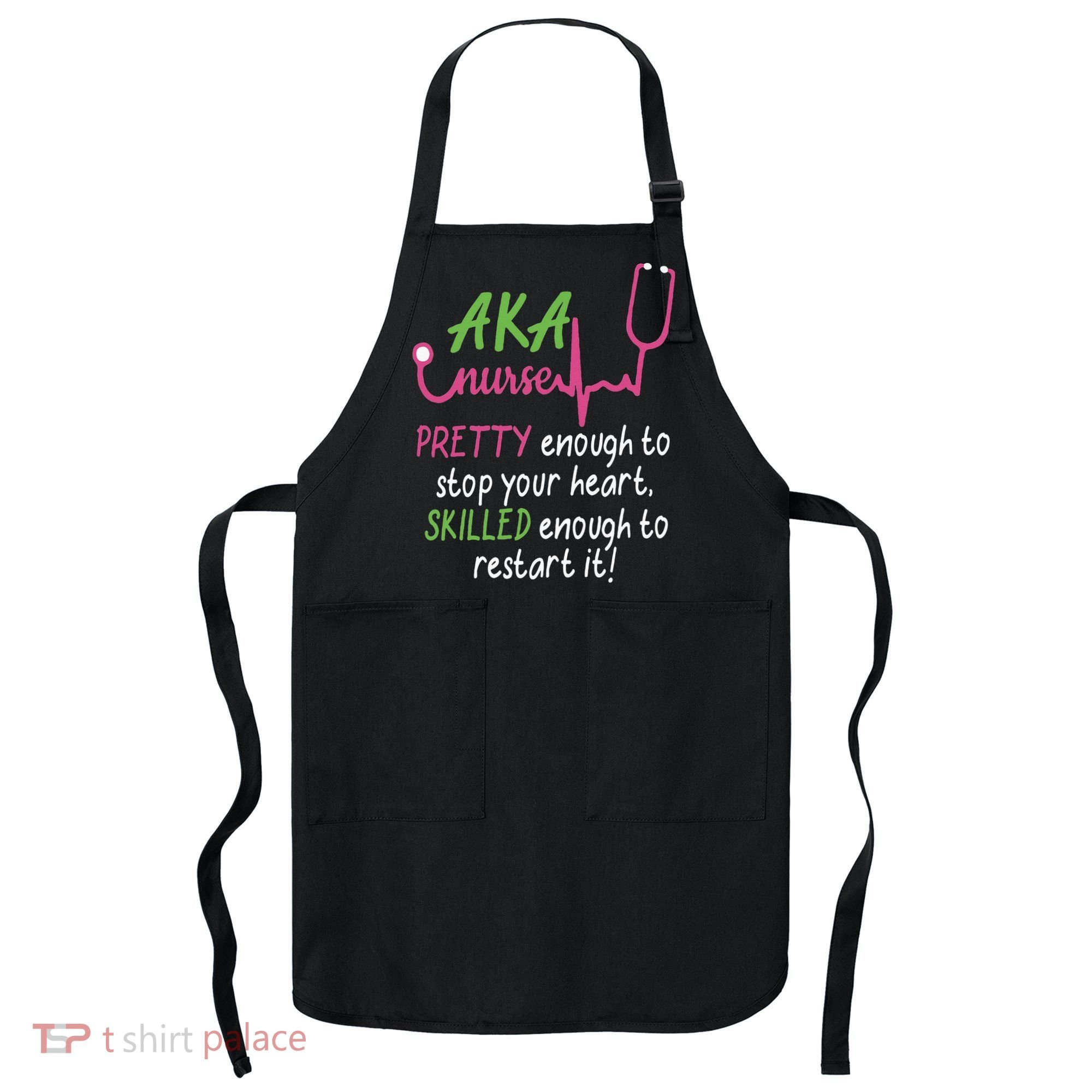 Aka Nurse Pretty To Stop Your Heart Nurse Week Gift Apron