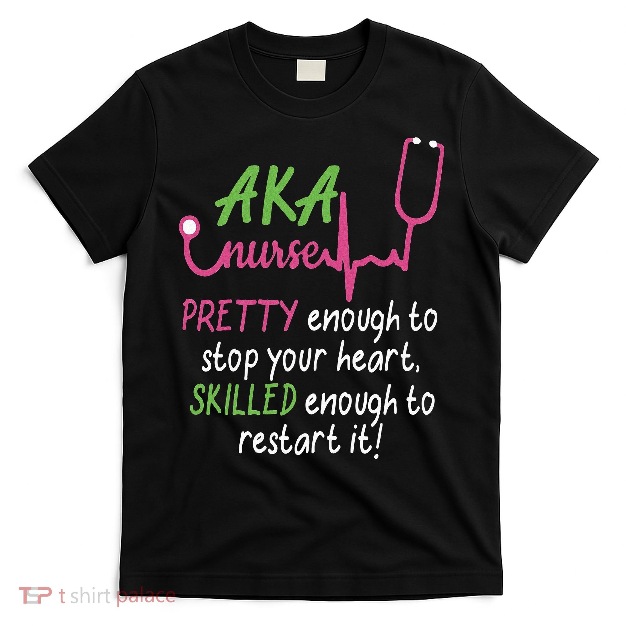 Aka Nurse Pretty To Stop Your Heart Nurse Week Gift T-Shirt