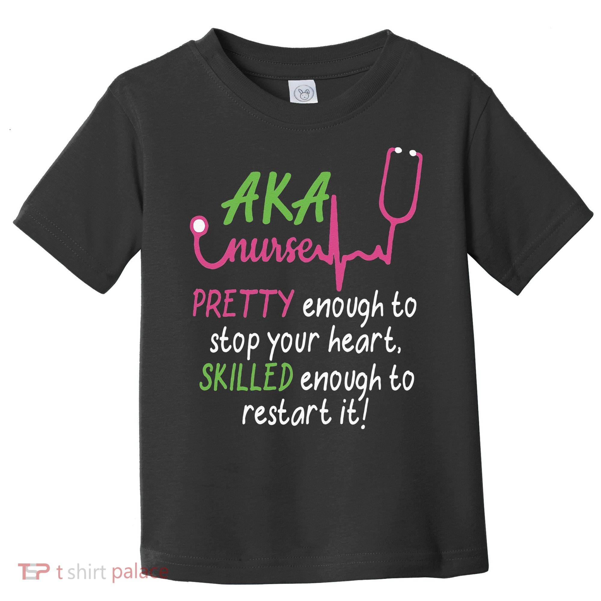 Aka Nurse Pretty To Stop Your Heart Nurse Week Gift Toddler T-Shirt