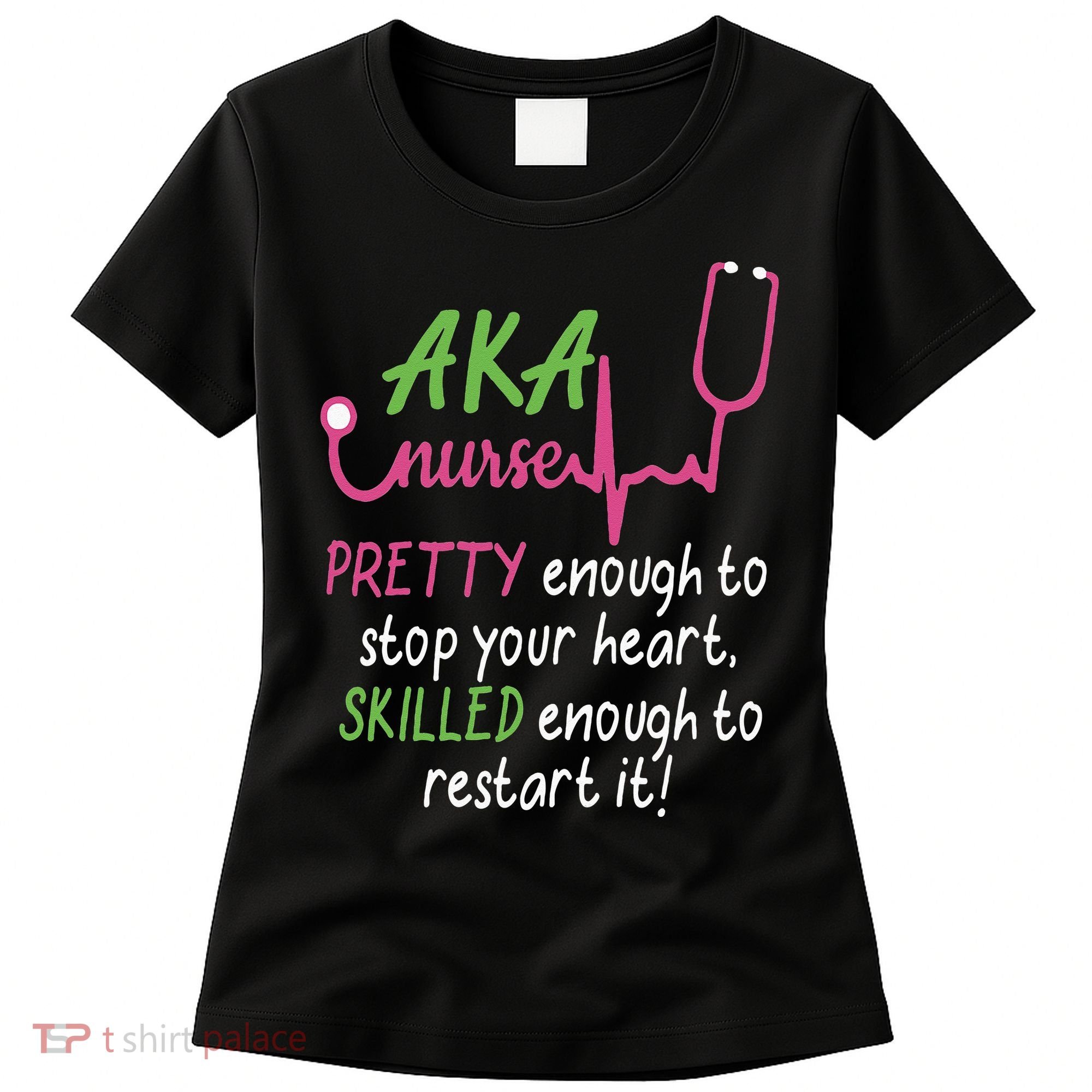 Aka Nurse Pretty To Stop Your Heart Nurse Week Gift Women's T-Shirt