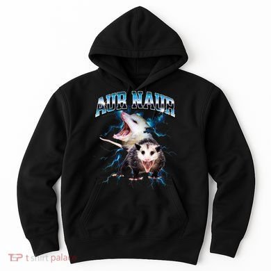 Aur Naur Possum Cute Funny Sarcastic Meme Hoodie