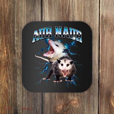Aur Naur Possum Cute Funny Sarcastic Meme Coaster