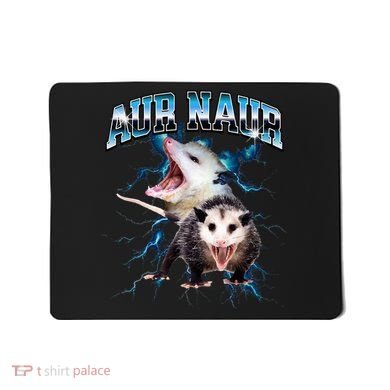 Aur Naur Possum Cute Funny Sarcastic Meme Mousepad
