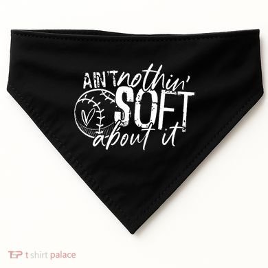 Aint Nothin Soft About It Softball USA-Made Doggie Bandana