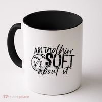 Aint Nothin Soft About It Softball Coffee Mug thumb 0