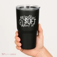 Aint Nothin Soft About It Softball Tumbler thumb 2