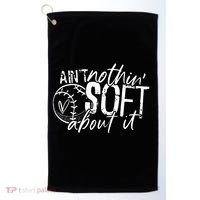 Aint Nothin Soft About It Softball Golf Towel thumb 0