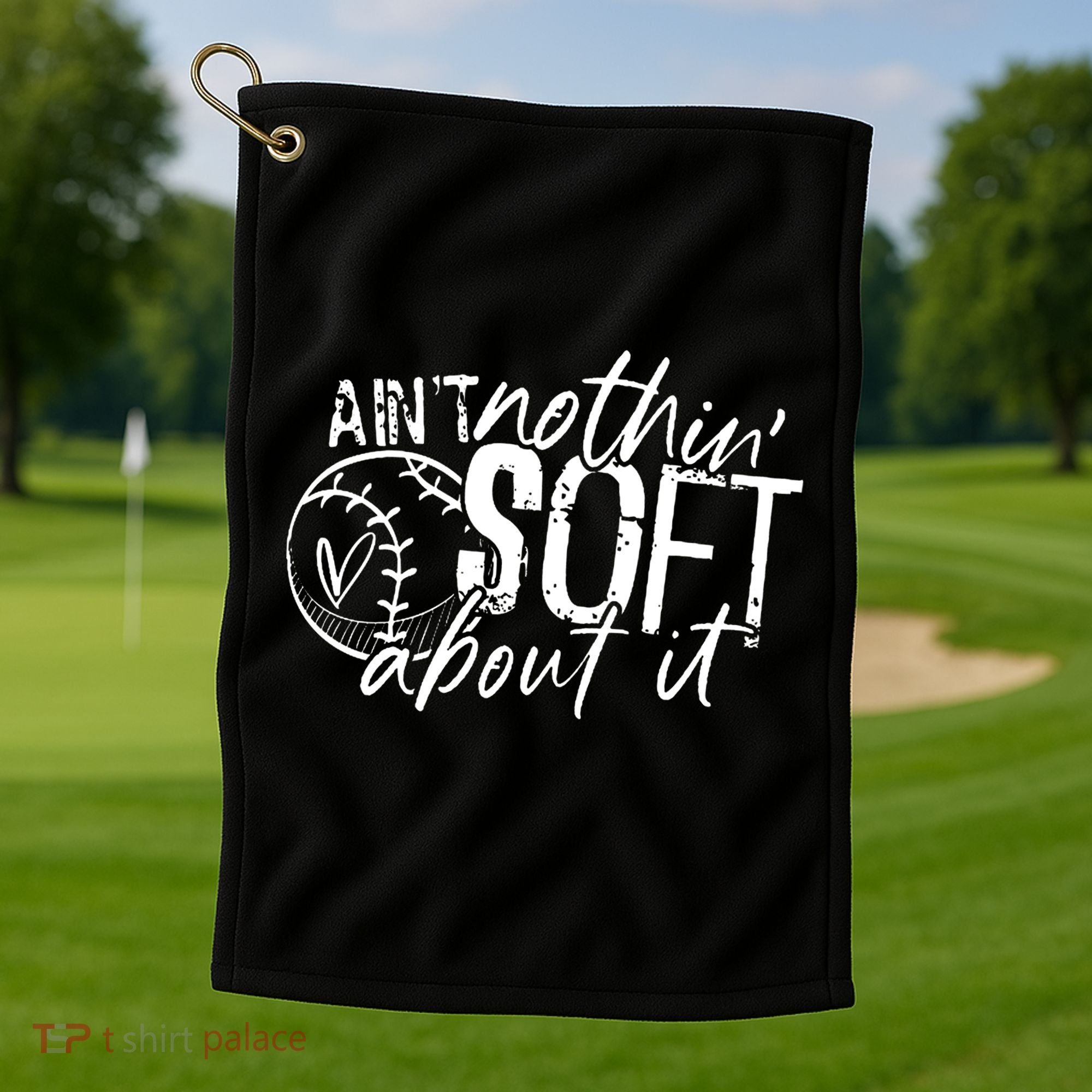 Aint Nothin Soft About It Softball Golf Towel