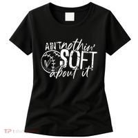 Aint Nothin Soft About It Softball Women's T-Shirt thumb 0