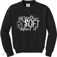 Aint Nothin Soft About It Softball Kids Sweatshirt thumb 0