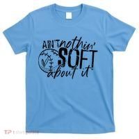 Aint Nothin Soft About It Softball T-Shirt thumb 0