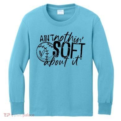 Aint Nothin Soft About It Softball Kids Long Sleeve Shirt