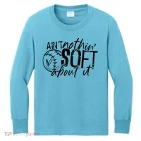 Aint Nothin Soft About It Softball Kids Long Sleeve Shirt thumb 0