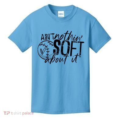 Aint Nothin Soft About It Softball Kids T-Shirt