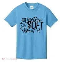 Aint Nothin Soft About It Softball Kids T-Shirt thumb 0