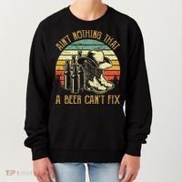Aint Nothing That A Beer Cant Fix Country Music Women's Sweatshirt thumb 0