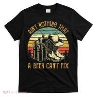 Aint Nothing That A Beer Cant Fix Country Music T-Shirt thumb 0