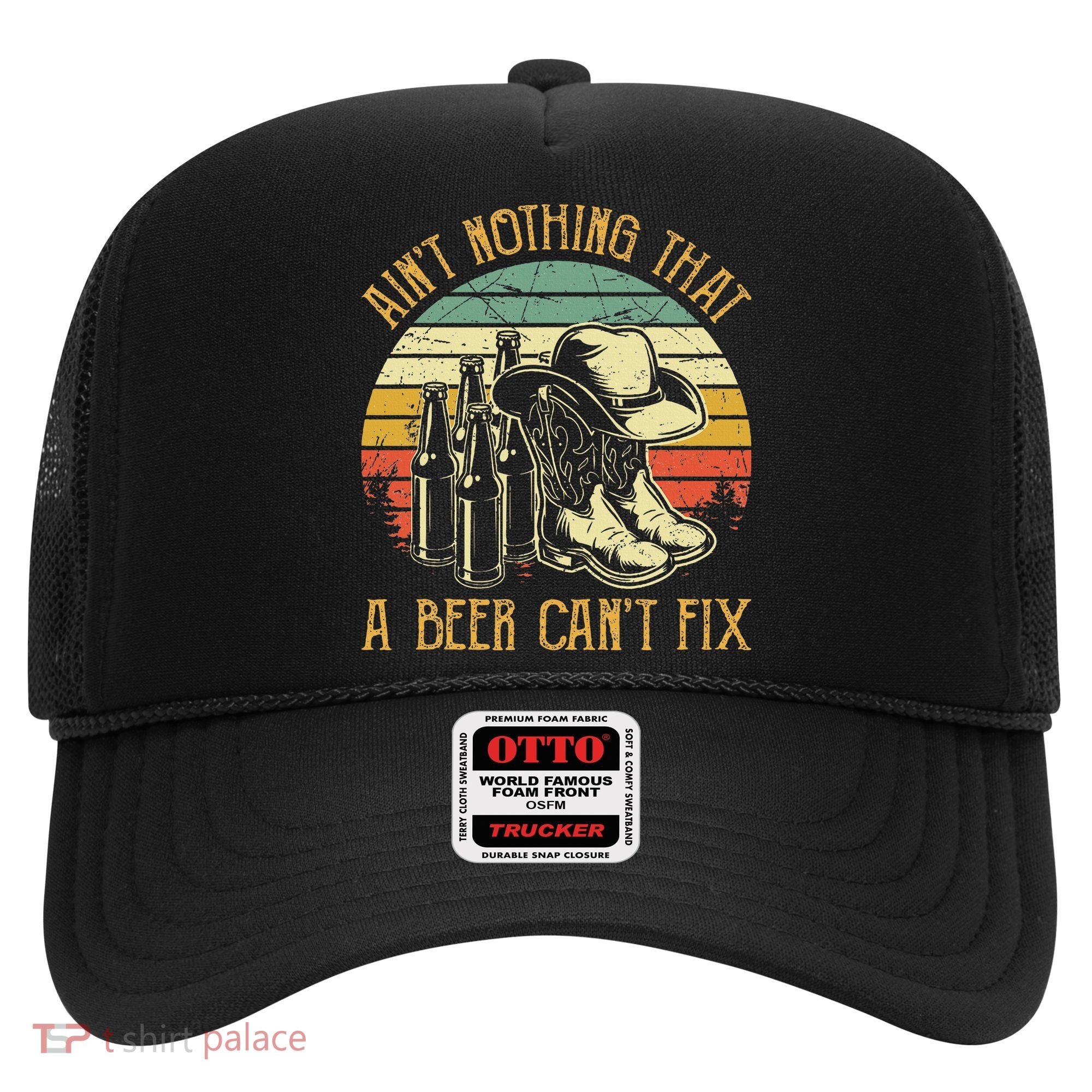 Aint Nothing That A Beer Cant Fix Country Music Hat