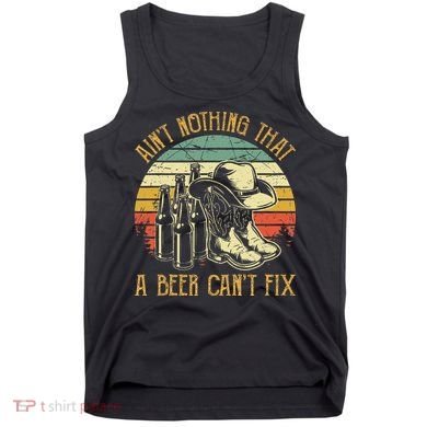Aint Nothing That A Beer Cant Fix Country Music Tank Top