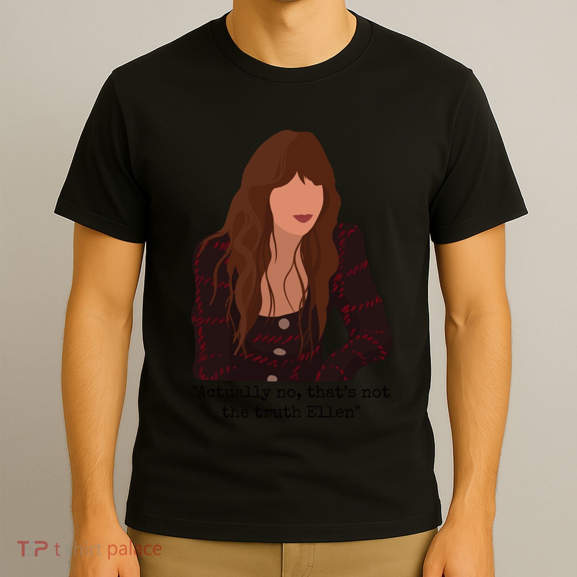Actually No That’S Not The Truth Ellen T-Shirt