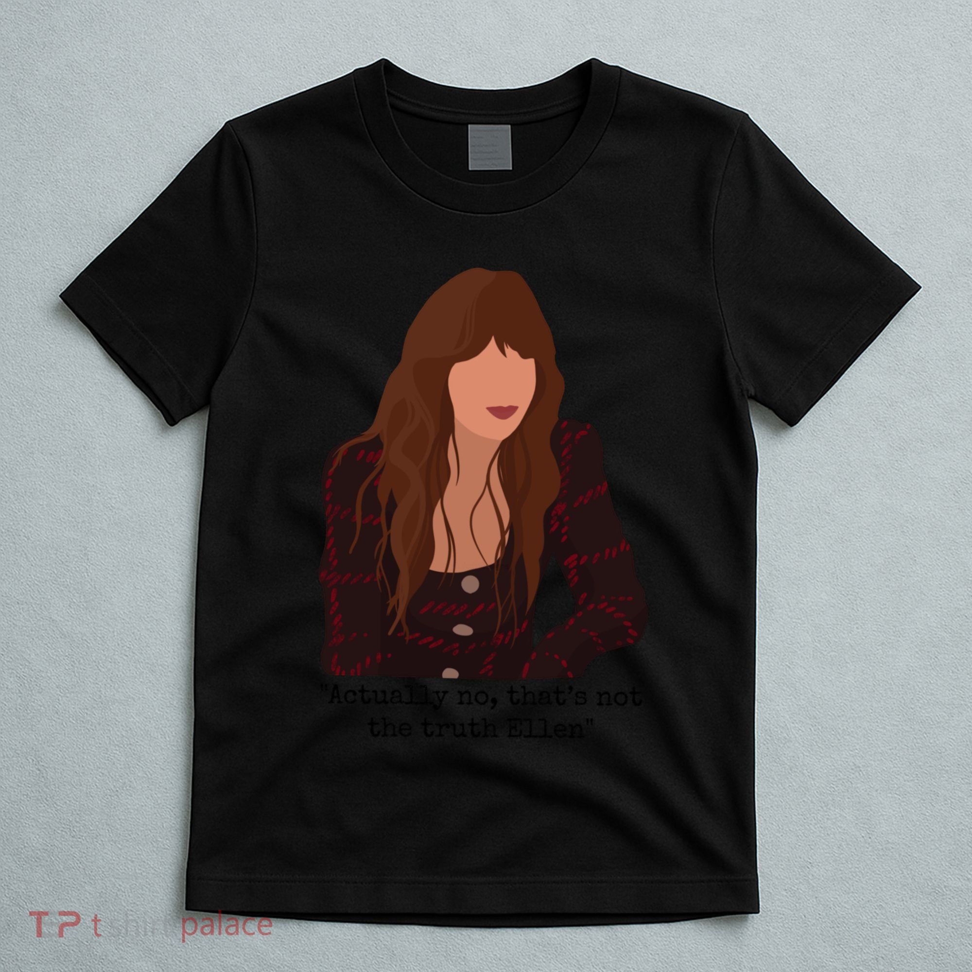 Actually No That’S Not The Truth Ellen T-Shirt