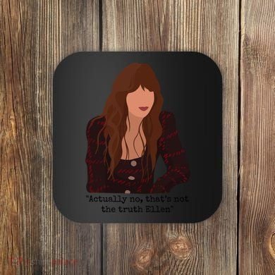 Actually No That’S Not The Truth Ellen Coaster
