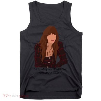 Actually No That’S Not The Truth Ellen Tank Top