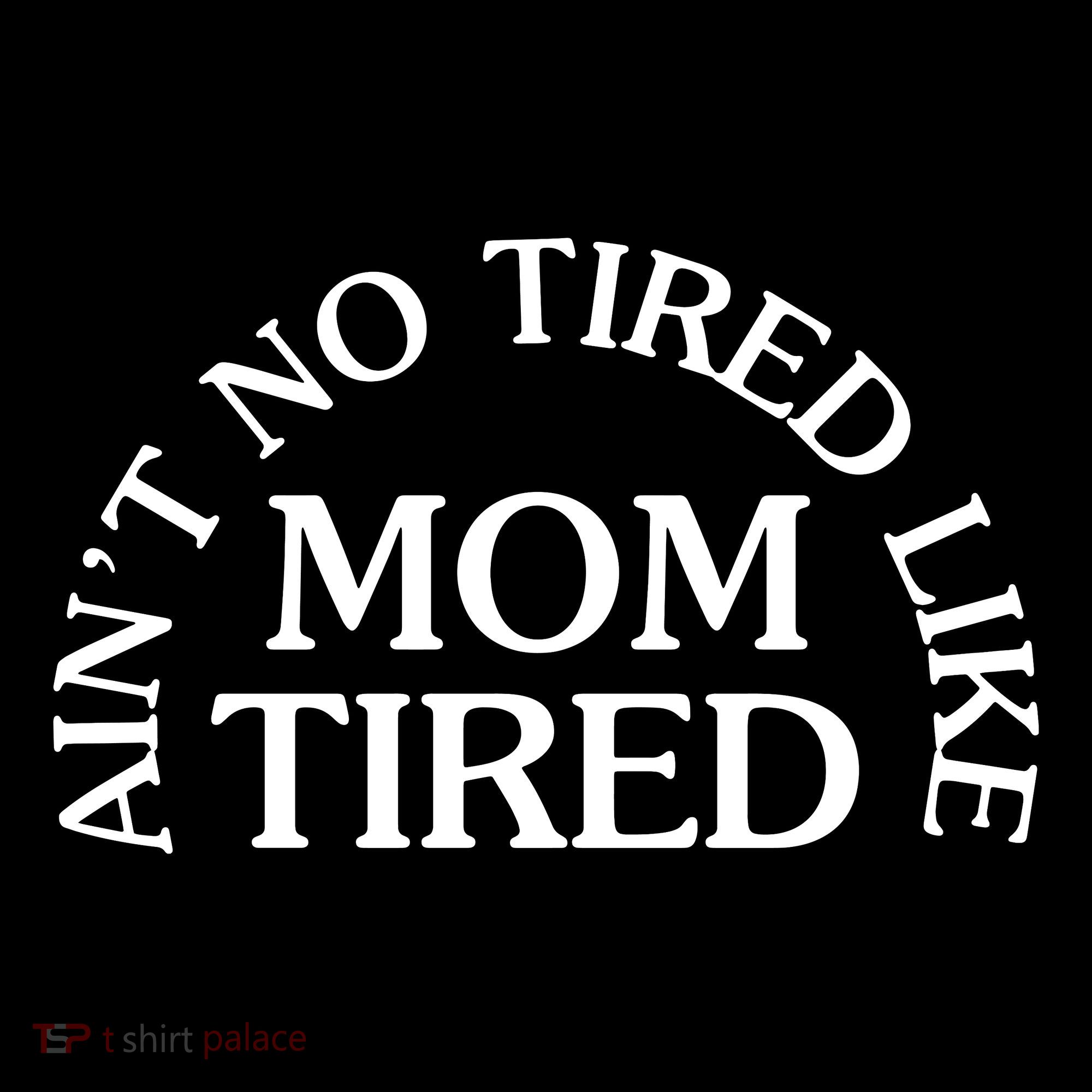 Aint No Tired Like Mom Tired Sweatshirt