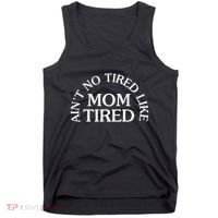Aint No Tired Like Mom Tired Tank Top thumb 0