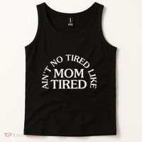 Aint No Tired Like Mom Tired Tank Top thumb 2